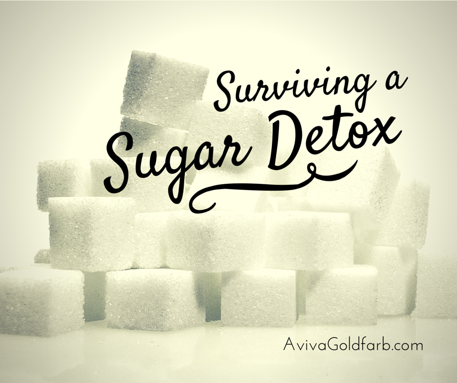 Surviving a Sugar Detox - AvivaGoldfarb.com