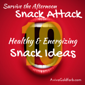 10 Healthy Snack Ideas - AvivaGoldfarb.com