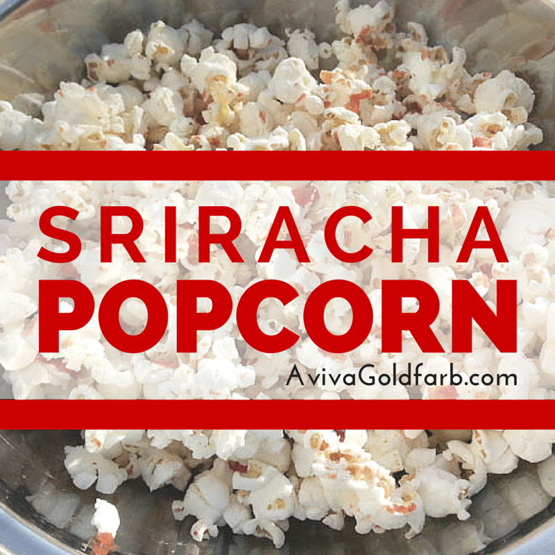 Sriracha Popcorn - AvivaGoldfarb.com